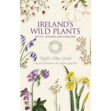 Ireland's Wild Plants: Myths, Legends & Folklore by Niall Mac Coitir